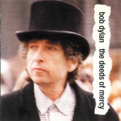 Bob Dylan : Deeds Of Mercy